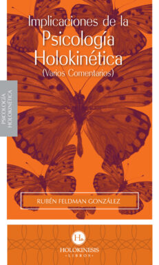Implicaciones de la Psicología Holokinética (Varios comentarios)