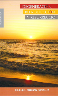 Degeneración, Reproducción y Resurrección