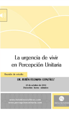 La urgencia de vivir en Percepción Unitaria