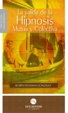 La Salida de la Hipnosis Mutua y Colectiva