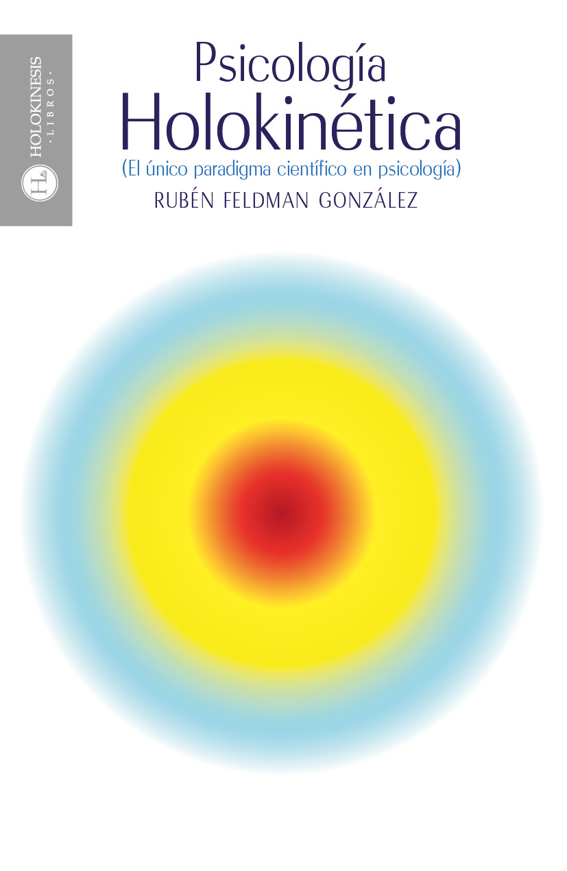 Psicología Holokinética (El único paradigma científico en psicología)